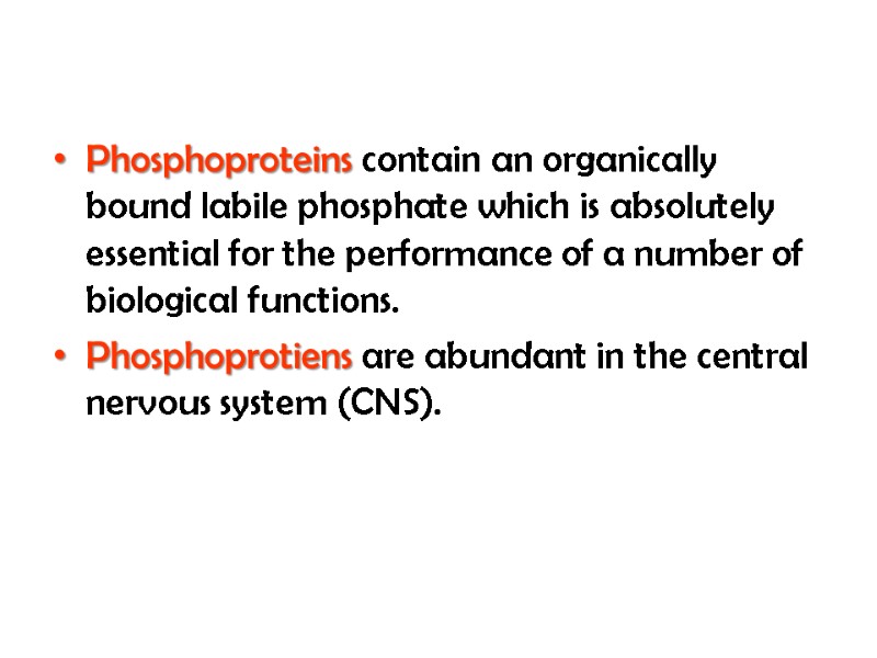 Phosphoproteins contain an organically bound labile phosphate which is absolutely essential for the performance